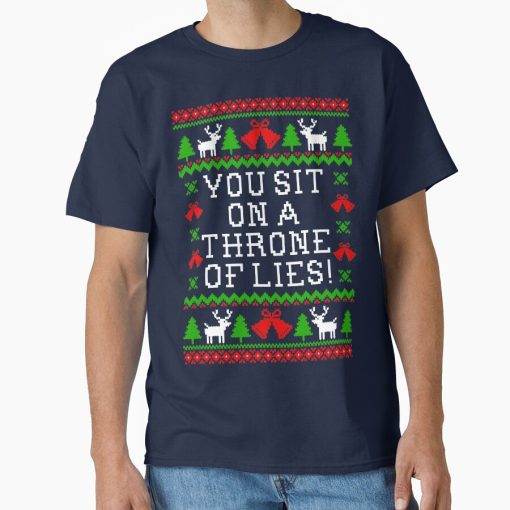 Frontier Goods You Sit On A Throne Of Lies - Elf Quote - Ugly Christmas Sweater Style Classic T-Shirt - Gifts for friends