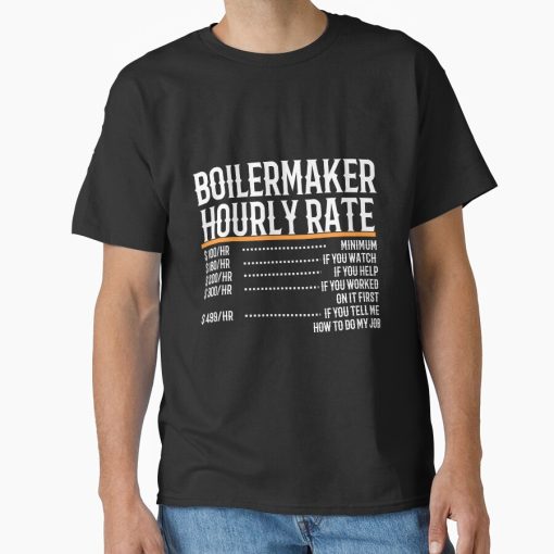 Frontier Goods Boilermaker Hourly Rate Classic T-Shirt - Gifts for friends