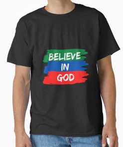 Frontier Goods Believe in god shirt, hoodie, sweatshirt,babies Classic T-Shirt - Gifts for friends