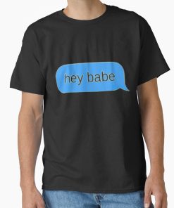 Frontier Goods Hey babe text message - Funny quotes Active  Classic T-Shirt - Gifts for friends