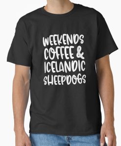 Frontier Goods Weekends Coffee And Icelandic Sheepdogs Classic T-Shirt - Gifts for friends
