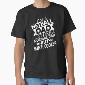 Frontier Goods I'm Netball Dad Classic T-Shirt - Gifts for friends