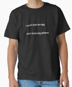 Frontier Goods Baby Reindeer - Quote - Sent from my iPhon i justt had an egg - tshirt Classic T-Shirt - Gifts for friends
