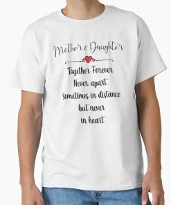 Frontier Goods Mother and Daughter Family Relationship Love Quote Classic T-Shirt - Gifts for friends