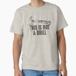 Frontier Goods Funny Hammer Pun This is not a drill joke quote humorous gift for carpenter handyman  Classic T-Shirt - Gifts for friends