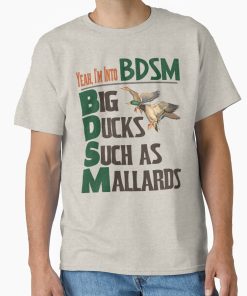 Frontier Goods BDSM Big Ducks Such As Mallards Classic T-Shirt - Gifts for friends