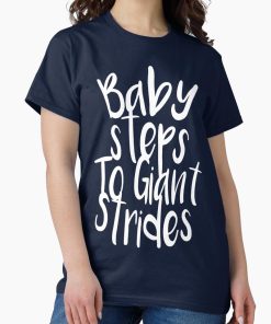 Frontier Goods Baby Steps To Giant Strides Classic T-Shirt - Gifts for friends