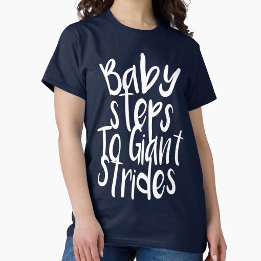 Frontier Goods Baby Steps To Giant Strides Classic T-Shirt - Gifts for friends