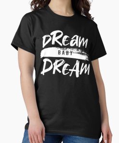 Frontier Goods DREAM BABY DREAM Classic T-Shirt - Gifts for friends