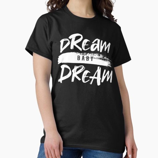 Frontier Goods DREAM BABY DREAM Classic T-Shirt - Gifts for friends