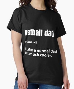 Frontier Goods Netball dad     Classic T-Shirt - Gifts for friends