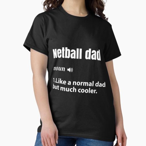 Frontier Goods Netball dad     Classic T-Shirt - Gifts for friends