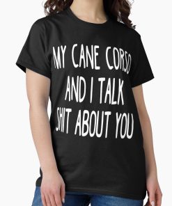 Frontier Goods I Work Hard So My Cane Corso Can Have A Better Life Classic T-Shirt - Gifts for friends