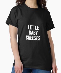 Frontier Goods Little Baby Cheeses – Kath and Kim, white type Classic T-Shirt - Gifts for friends
