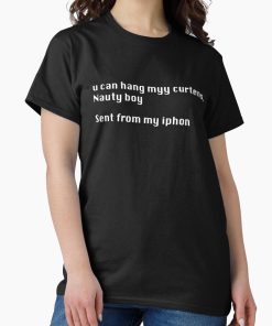 Frontier Goods Baby Reindeer - Quote - Sent from my iPhon u can hang myy curtens. Nauty boy - tshirt Classic T-Shirt - Gifts for friends