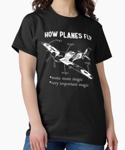 Frontier Goods How Planes Fly, Airplane Flying Pilot Gift Classic T-Shirt - Gifts for friends