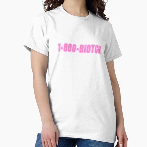 Frontier Goods 1-800-BIOTCH She's The Man quote Classic T-Shirt - Gifts for friends