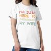 Frontier Goods Funny Husband I’m Just Here To Embarrass My Wife Retro Vintage Classic T-Shirt – Gifts for friends