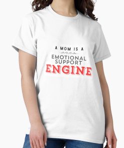 Frontier Goods A Mom is a Emotional Support Engine Relatable Funny Motherhood Mom Life Quote PNG  Classic T-Shirt - Gifts for friends