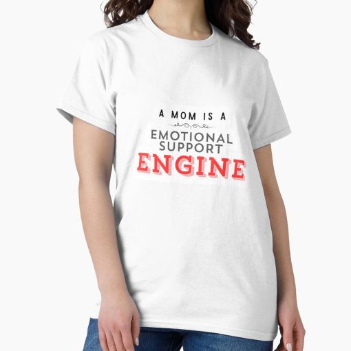 Frontier Goods A Mom is a Emotional Support Engine Relatable Funny Motherhood Mom Life Quote PNG  Classic T-Shirt - Gifts for friends