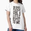 Frontier Goods A little respect Classic T-Shirt – Gifts for friends