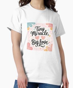 Frontier Goods Tiny Miracle, Big Love – Sweet Baby Quote Design for Shirts & Gifts Classic T-Shirt - Gifts for friends