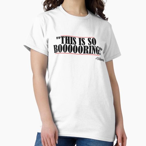 Frontier Goods This is so boooooring! Villanelle quote Classic T-Shirt - Gifts for friends
