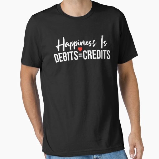 Frontier Goods Happiness Is Debits Equal To Credits: Accounting Gift Funny Accountant Essential T-Shirt - Gifts for friends