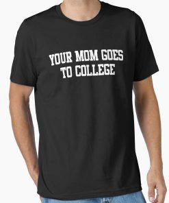 Frontier Goods Your Mom Goes To College - Napoleon Dynamite  Essential T-Shirt - Gifts for friends