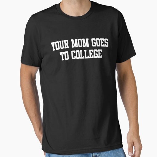 Frontier Goods Your Mom Goes To College - Napoleon Dynamite  Essential T-Shirt - Gifts for friends
