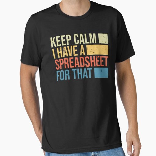 Frontier Goods Keep Calm I Have A Spreadsheet For That: Accounting Gift Funny Accountant Essential T-Shirt - Gifts for friends