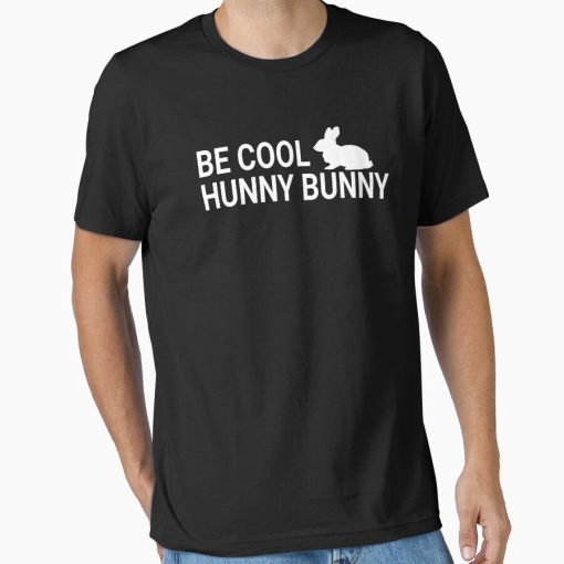 Frontier Goods Be Cool Hunny Bunny - Pulp Fiction Quote Essential T-Shirt - Gifts for friends