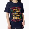 Frontier Goods Why Is The Carpet All Wet Todd?! Christmas Vacation Quote Essential T-Shirt – Gifts for friends