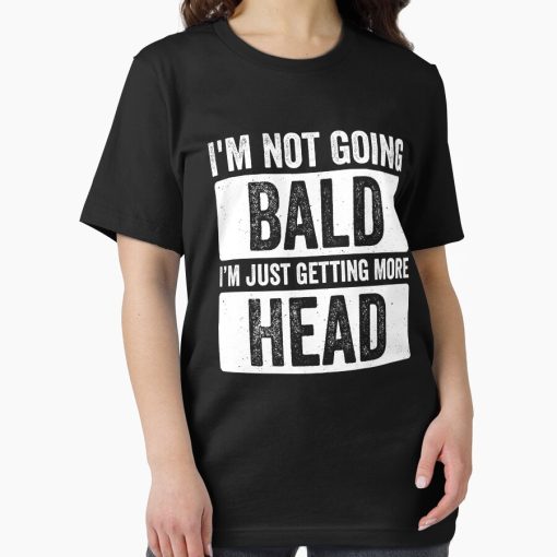 Frontier Goods I'm not going bald I'm just getting more head , Funny Quote, Sarcastic , Funny Sayings, Funny Gift Idea Essential T-Shirt - Gifts for friends