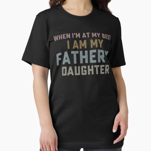 Frontier Goods When i'm at my best i am my father's daughter  Essential T-Shirt - Gifts for friends