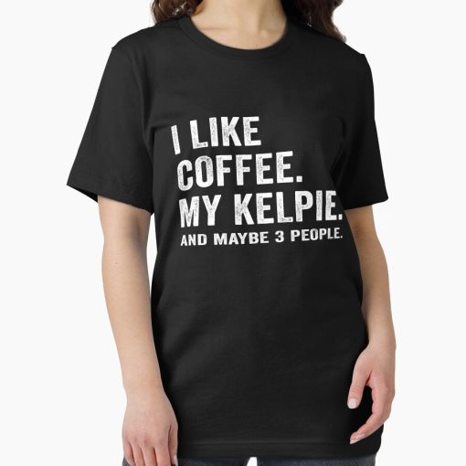 Frontier Goods Distressed I Like Coffee and My Australian Kelpie Dog Lover Saying Gift Essential T-Shirt - Gifts for friends