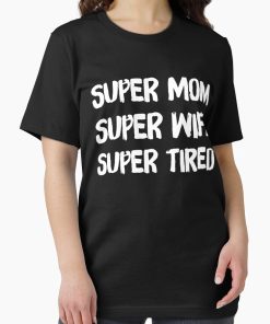 Frontier Goods Super mom super wife super tired Essential T-Shirt - Gifts for friends