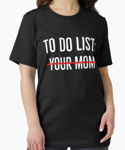 Frontier Goods To do list your mom Essential T-Shirt - Gifts for friends