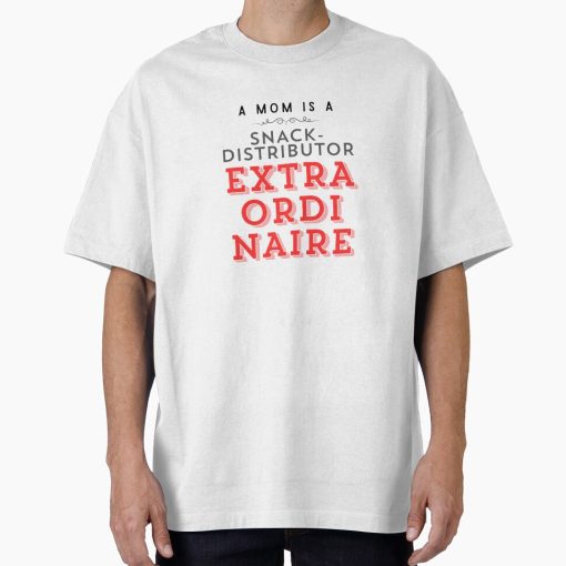 Frontier Goods A Mom Is a Snack Distributor Extraordinaire Relatable Funny Motherhood Mom Life Quote PNG  Oversized T-Shirt - Gifts for friends