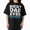 Frontier Goods Best Dad Ever No Debate – Fatherhood Father’s Day Humor Celebration Quote Oversized T-Shirt – Gifts for friends